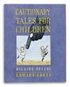 (GOREY, EDWARD.) BELLOC, HILLAIRE. Cautionary Tales for Children.